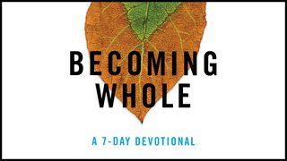 Becoming Whole - A 7 Day Devotional Psalm 115:13-16 King James Version