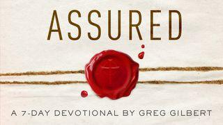 Assured By Greg Gilbert 1 John 3:19 Contemporary English Version Interconfessional Edition