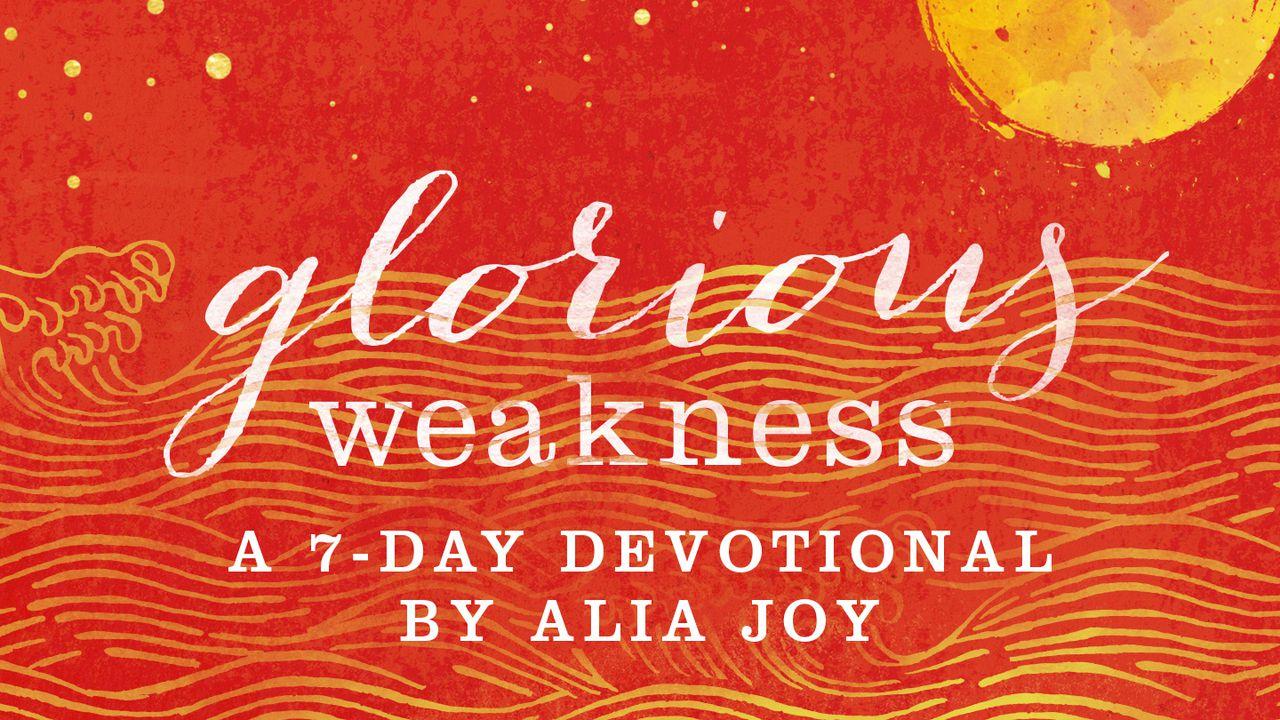 Glorious Weakness By Alia Joy