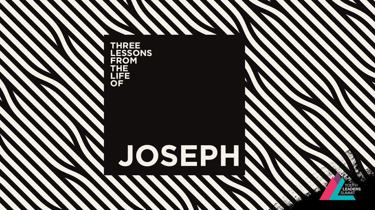 Three Lessons From The Life Of Joseph