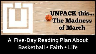 UNPACK This...The Madness Of March Mark 9:17-29 New King James Version