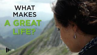 What Makes A Great Life? Mark 10:45 New International Version