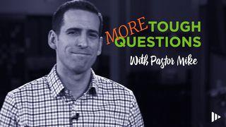 More Tough Questions With Pastor Mike  I Corinthians 15:20-34 New King James Version