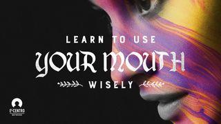 Learn To Use Your Mouth Wisely Proverbs 10:19 English Standard Version 2016