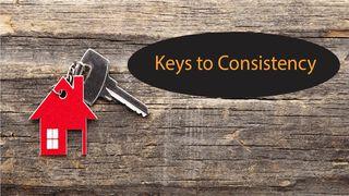 Keys To Consistency Daniel 6:10 New International Version
