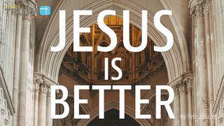 Jesus Is Better By Pete Briscoe Hebrews 7:3,8,23-25 New Living Translation