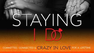 Staying I Do: Committed, Connected & Crazy In Love Psalms 133:1 New Living Translation
