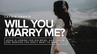Will You Marry Me? Matthew 24:3-8 English Standard Version 2016