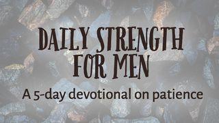 Daily Strength For Men: Patience Genesis 50:20 King James Version