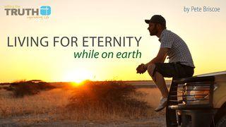 Living For Eternity While On Earth By Pete Briscoe Exodus 3:14 English Standard Version 2016