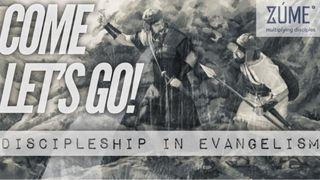 Come, Let's Go! Discipleship In Evangelism Romanos 10:20 La Biblia de las Américas