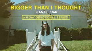 Sean Curran - Bigger Than I Thought 2 Timothy 1:9 New International Version