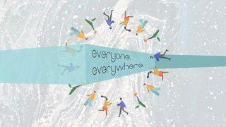 Everyone. Everywhere. Part 2 Acts of the Apostles 26:4-5 New Living Translation