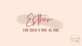 For Such A Time As This Esther 3:1-11 English Standard Version 2016