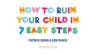 How To Ruin Your Child In 7 Easy Steps Matthew 5:22 New Living Translation