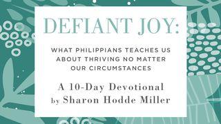 Defiant Joy: A Study On Philippians Philippians 1:1-11 New American Standard Bible - NASB 1995