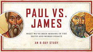 Paul Vs. James - An 8-Day Study On Faith & Works By Chris Bruno Matthew 12:46 New International Version