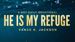 He Is My Refuge. Exodus 20:3 New Living Translation