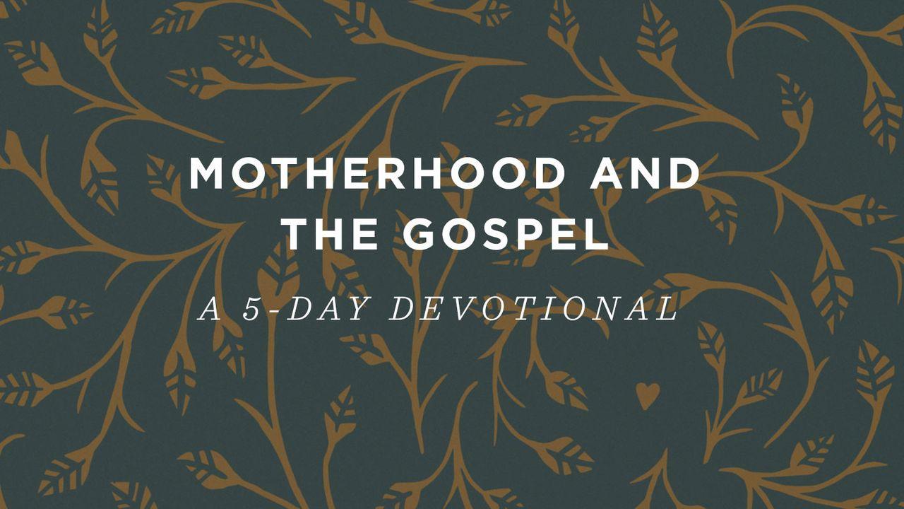 Motherhood And The Gospel: A 5-Day Devotional