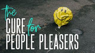 The Cure for People Pleasers Luke 10:41-42 Good News Translation (US Version)