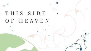 This Side Of Heaven John 15:26-27 New Living Translation