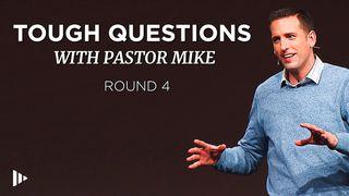 Tough Questions With Pastor Mike: Round 4 Luke 18:9-17 English Standard Version 2016