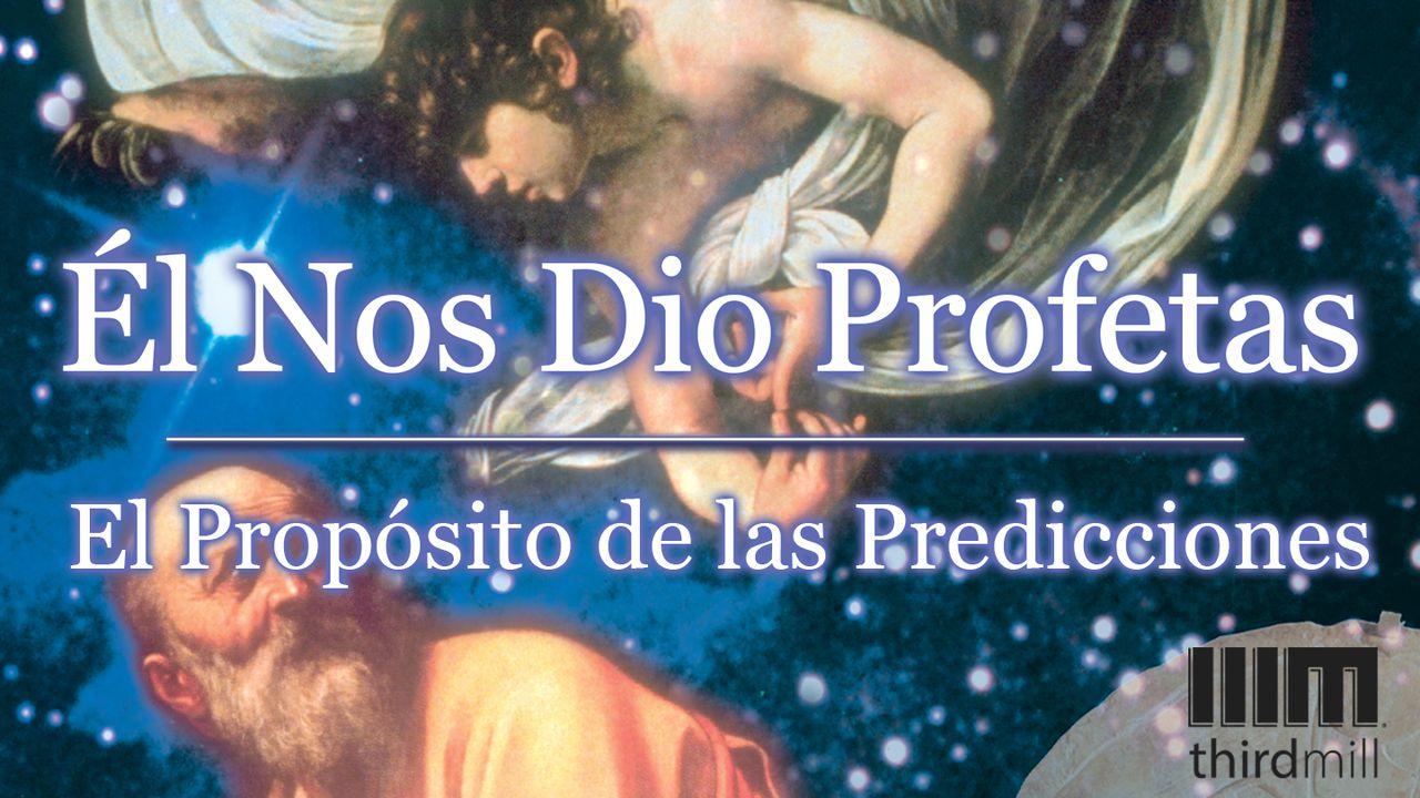 Él Nos Dio Profetas: El Propósito de las Predicciones