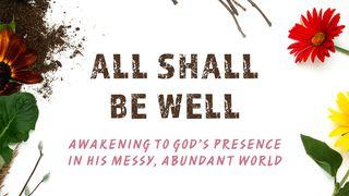 All Shall Be Well: Awakening To God's Presence Jobo 12:8 A. Rubšio ir Č. Kavaliausko vertimas su Antrojo Kanono knygomis