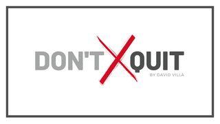 Don't Quit I Corinthians 10:13 New King James Version