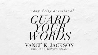 Guard Your Words Proverbs 4:7 New International Version