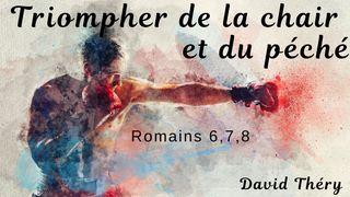 Triompher de la chair Romains 8:10 La Bible du Semeur 2015