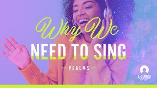 [Psalms] Why We Need to Sing Psalms 47:7 Good News Bible (British Version) 2017