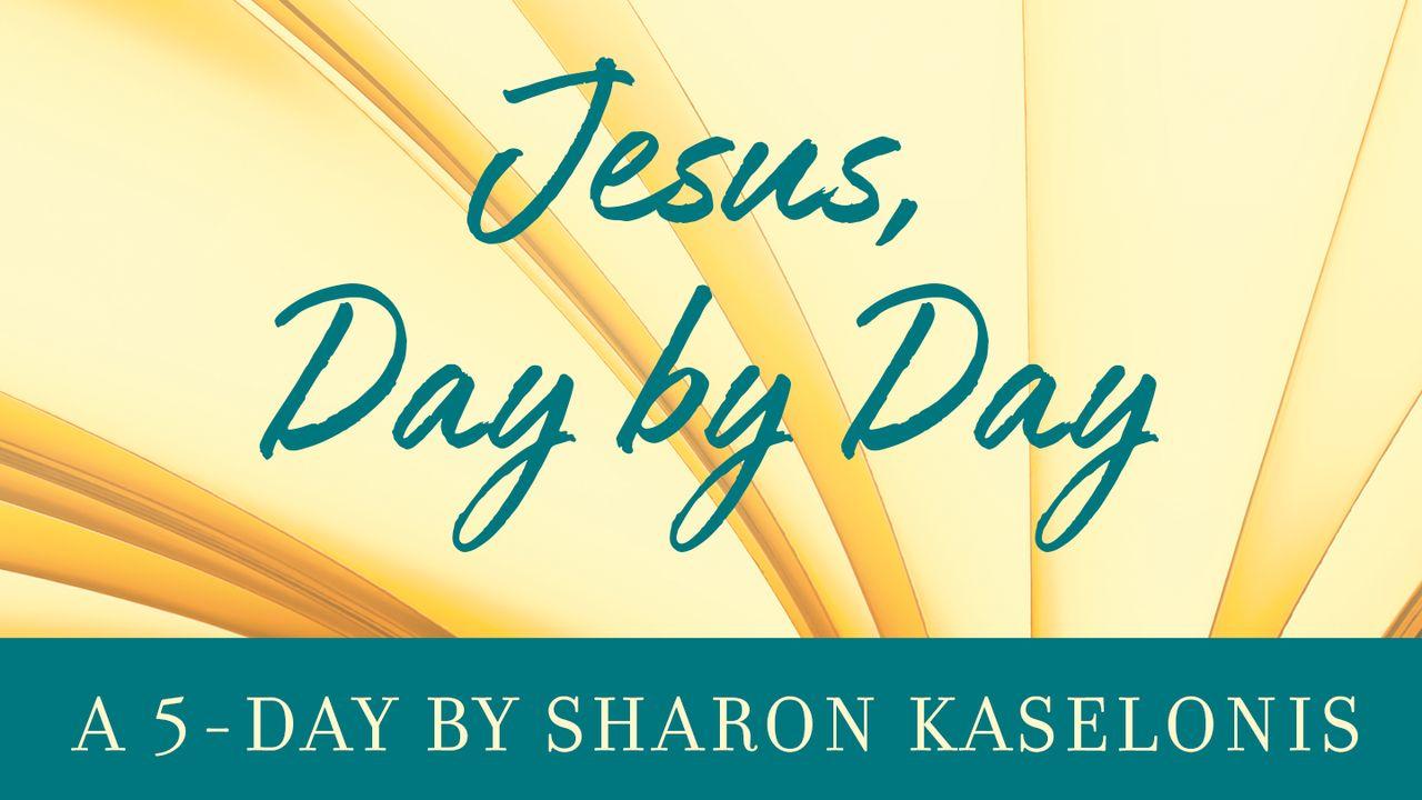 Jesus Day By Day: A 5-Day YouVersion By Sharon Kaselonis