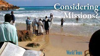 Considering Missions? Acts of the Apostles 20:24 New Living Translation