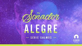 [Serie Salmos] Soñador alegre SALMOS 126:6 La Biblia Hispanoamericana (Traducción Interconfesional, versión hispanoamericana)