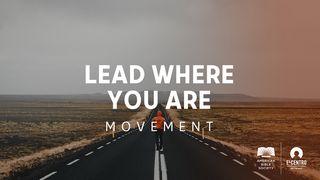 Movement–Lead Where You Are 1 Peter 5:1-4 New American Standard Bible - NASB 1995