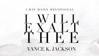 I Will Exalt Thee Isaiah 25:1 King James Version