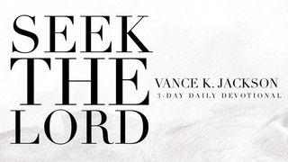 Seek the Lord I Chronicles 16:11 New King James Version