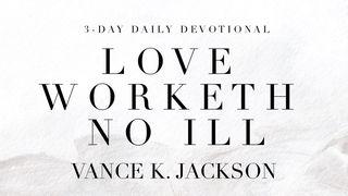 Love Worketh No Ill 1 John 4:8-9 English Standard Version 2016
