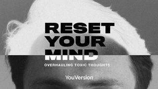 Reset Your Mind: Overhauling Toxic Thoughts Matthew 4:1-11 Common English Bible