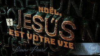 JÉSUS EST VOTRE VIE Luc 2:3 La Bible du Semeur 2015