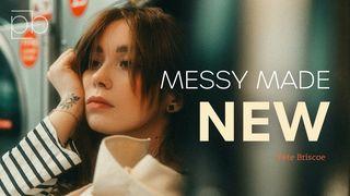 Messy Made New By Pete Briscoe Luke 5:27-39 New Revised Standard Version