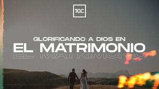 Glorificando a Dios En El Matrimonio 2 Corintios 1:3-4 La Biblia de las Américas