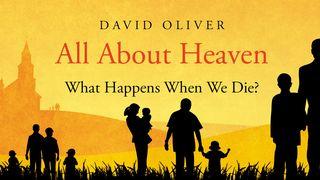 All About Heaven - What Happens When We Die? Philippians 1:21 King James Version