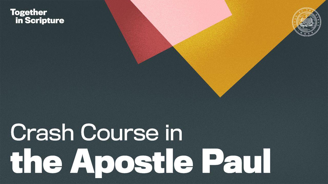 Together in Scripture | Crash Course in the Apostle Paul