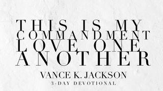 This Is My Commandment Love One Another Romans 8:13 King James Version