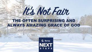 It's Not Fair: The Often Surprising And Always Amazing Grace Of God Luke 18:9-14 New King James Version