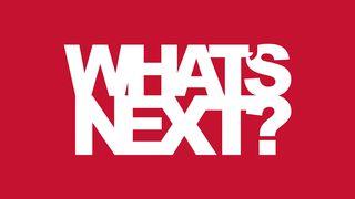 What's Next? Romans 14:1 New Living Translation