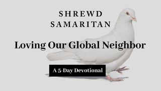 Loving Our Global Neighbor Luke 10:30-37 New King James Version