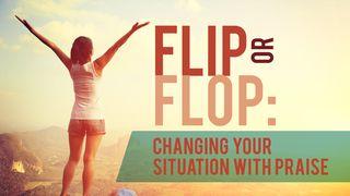 Flip or Flop: Change Your Situation With Praise Hebrews 13:15 Good News Translation (US Version)